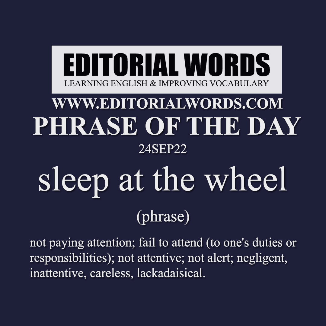 Phrase of the Day (sleep at the wheel)-24SEP22