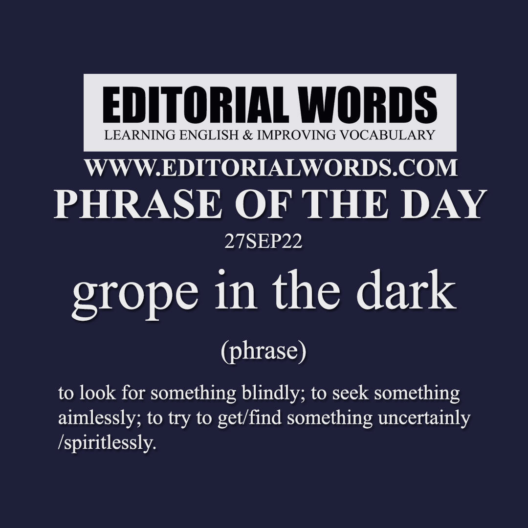 Phrase Of The Day grope In The Dark 27SEP22 Editorial Words