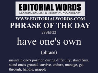 Phrase of the Day (have one's own)-28SEP22