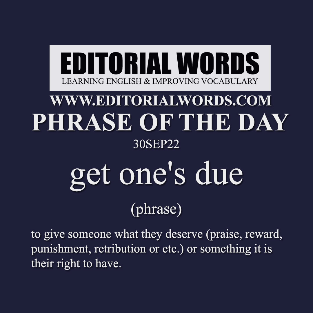 Phrase of the Day (get one's due)-30SEP22