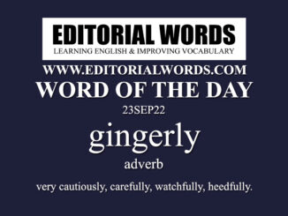 Word of the Day (gingerly)-23SEP22