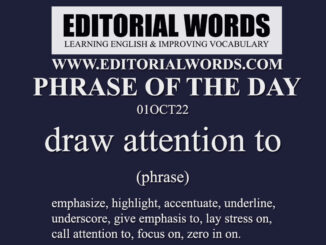 Phrase of the Day (draw attention to)-01OCT22