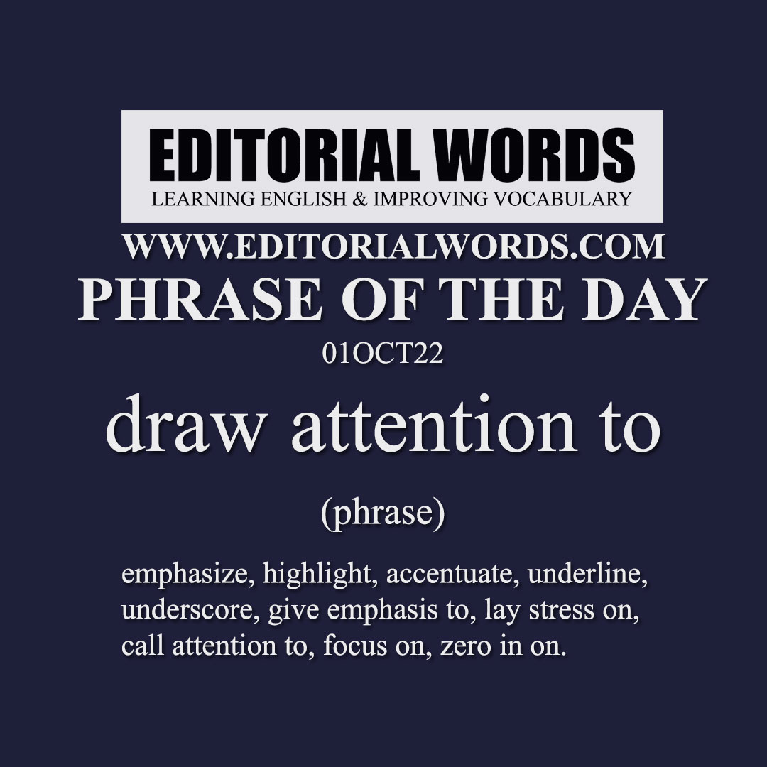 Phrase of the Day (draw attention to)-01OCT22