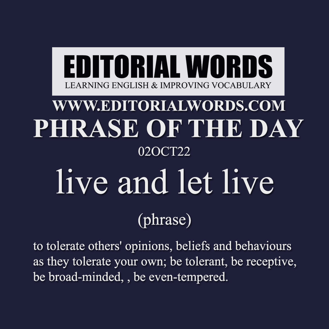 Phrase of the Day (live and let live)-02OCT22