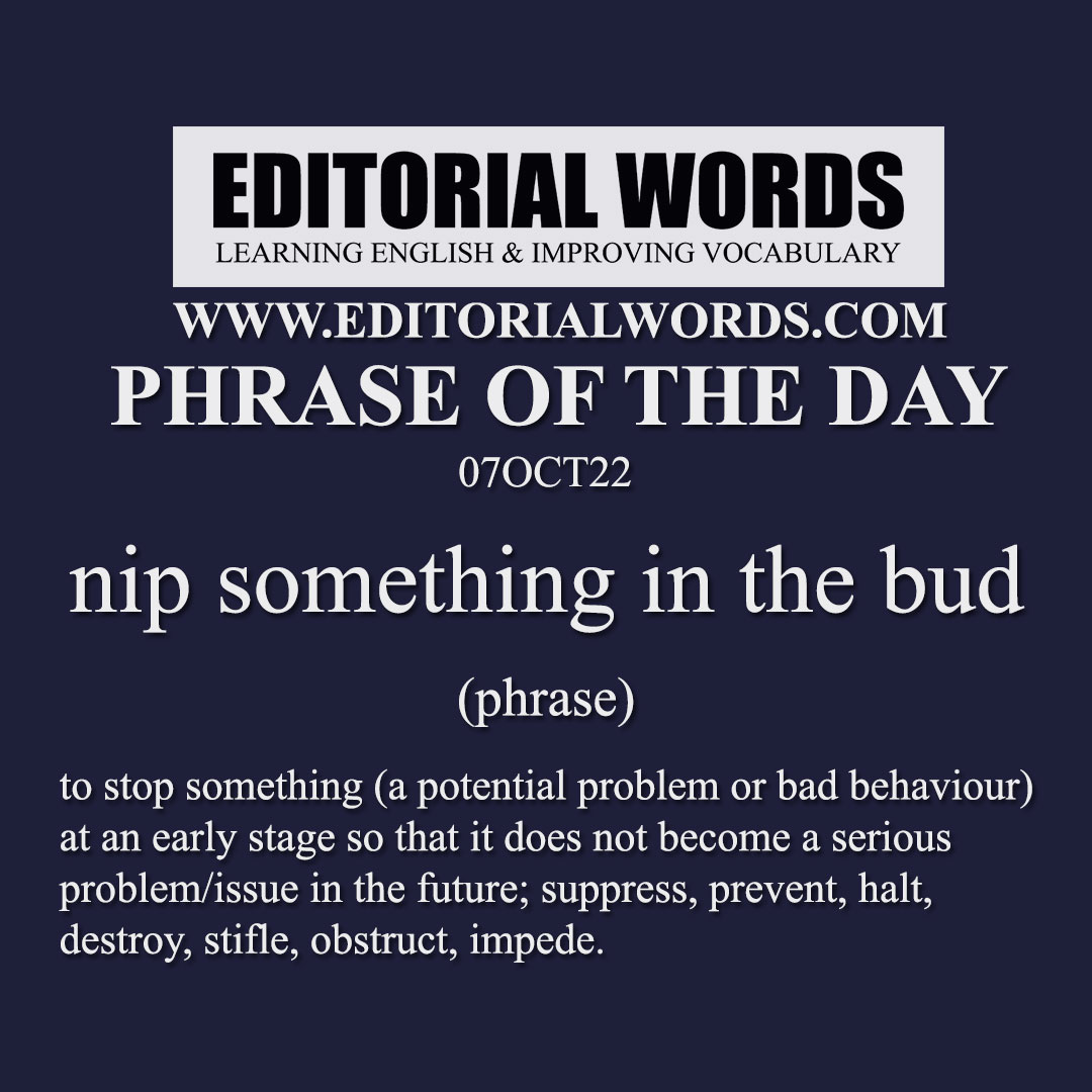 Phrase of the Day (nip something in the bud)-07OCT22