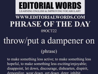 Phrase of the Day (throw/put a dampener on)-09OCT22