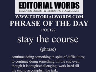 Phrase of the Day (stay the course)-17OCT22