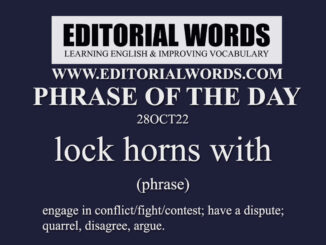 Phrase of the Day (lock horns with)-28OCT22