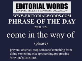 Phrase of the Day (come in the way of)-29OCT22