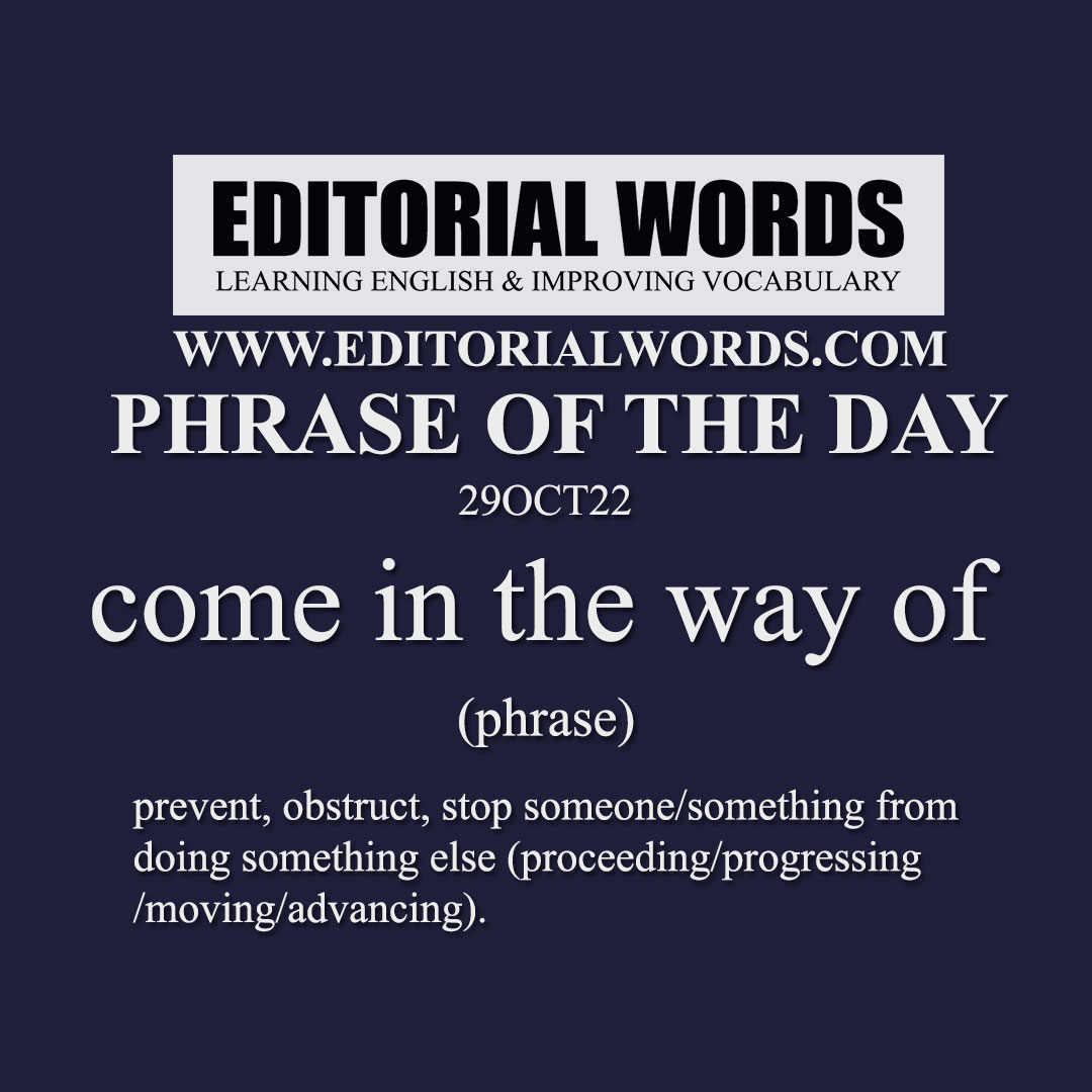 Phrase of the Day (come in the way of)-29OCT22