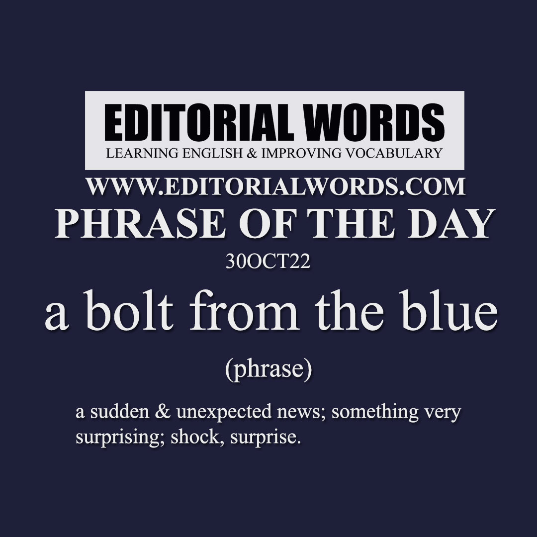 Phrase of the Day (a bolt from the blue)-30OCT22