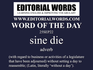 Word of the Day (sine die)-25SEP22