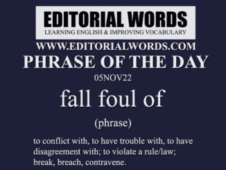 Phrase of the Day (fall foul of)-05NOV22