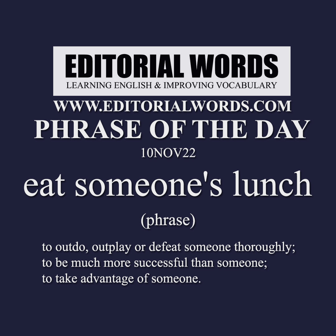 Phrase of the Day (eat someone's lunch)-10NOV22