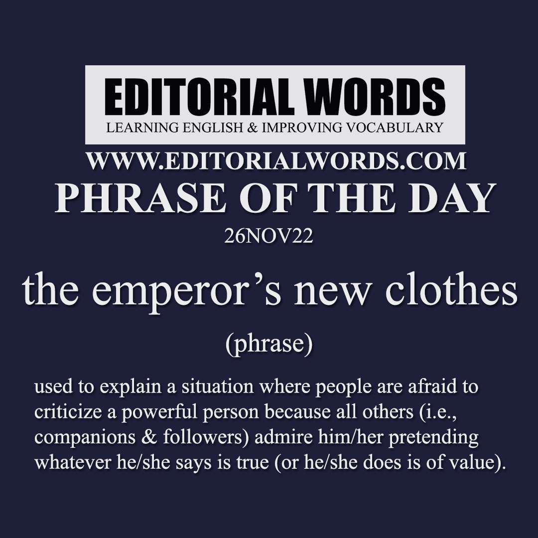 Phrase of the Day (the emperor’s new clothes)-26NOV22