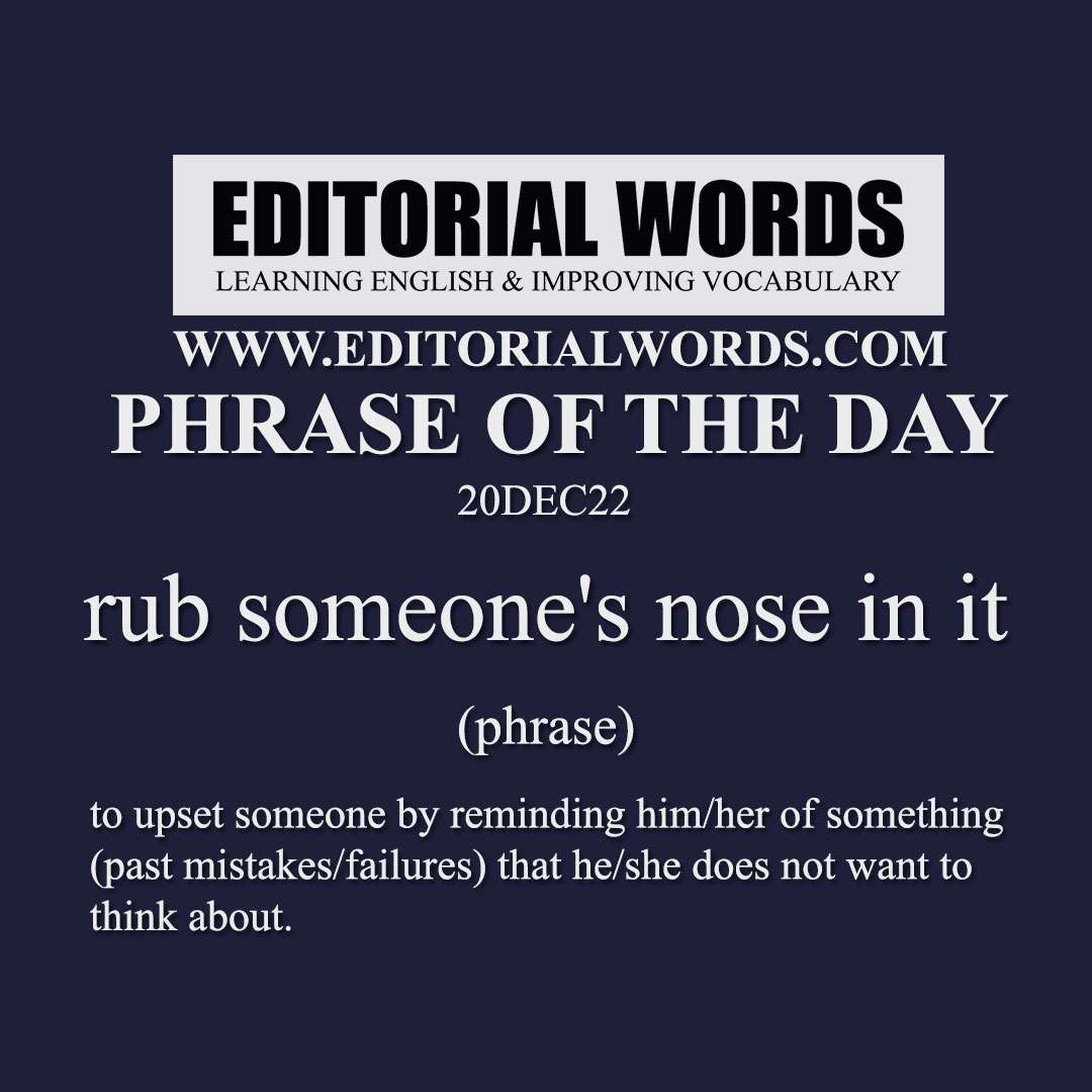 Phrase of the Day (rub someone's nose in it)-20DEC22