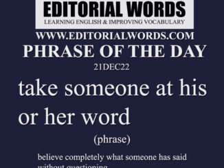 Phrase of the Day (take someone at his or her word)-21DEC22