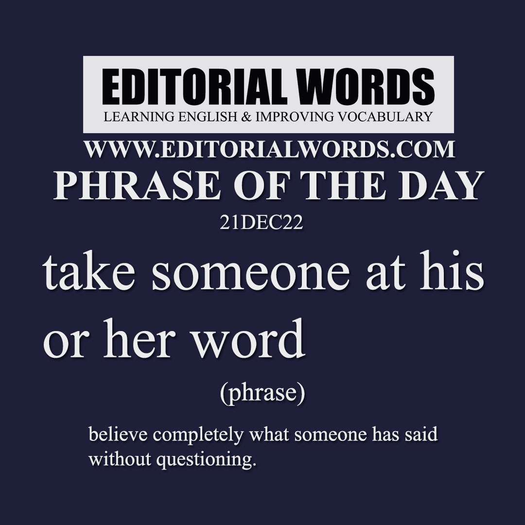 Phrase of the Day (take someone at his or her word)-21DEC22