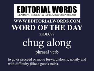 Word of the Day (chug along)-25DEC22