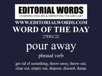 Word of the Day (pour away)-27DEC22