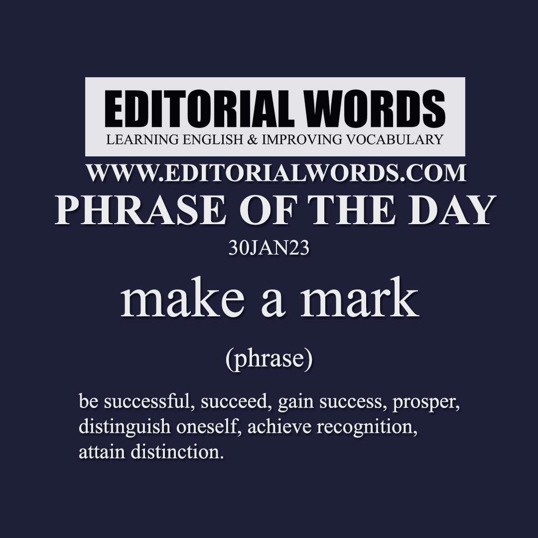 Phrase of the Day (make a mark)-30JAN23