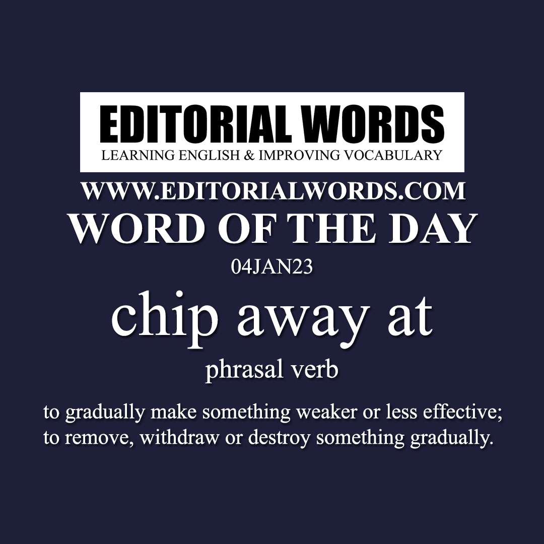 Word of the Day (chip away at)-04JAN23