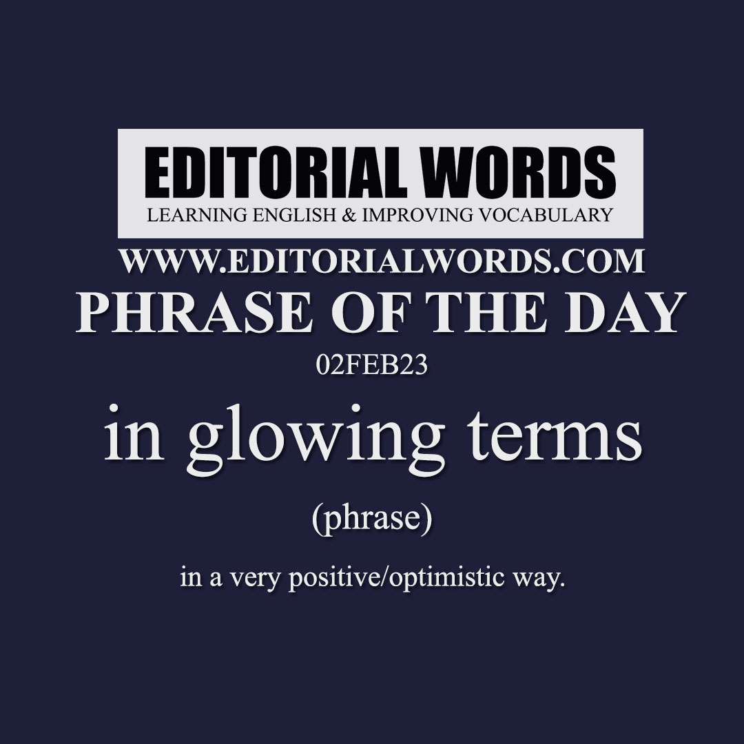 Phrase of the Day (in glowing terms)-02FEB23