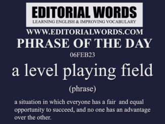 Phrase of the Day (a level playing field)-06FEB23