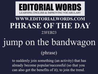 Phrase of the Day (jump on the bandwagon)-23FEB23