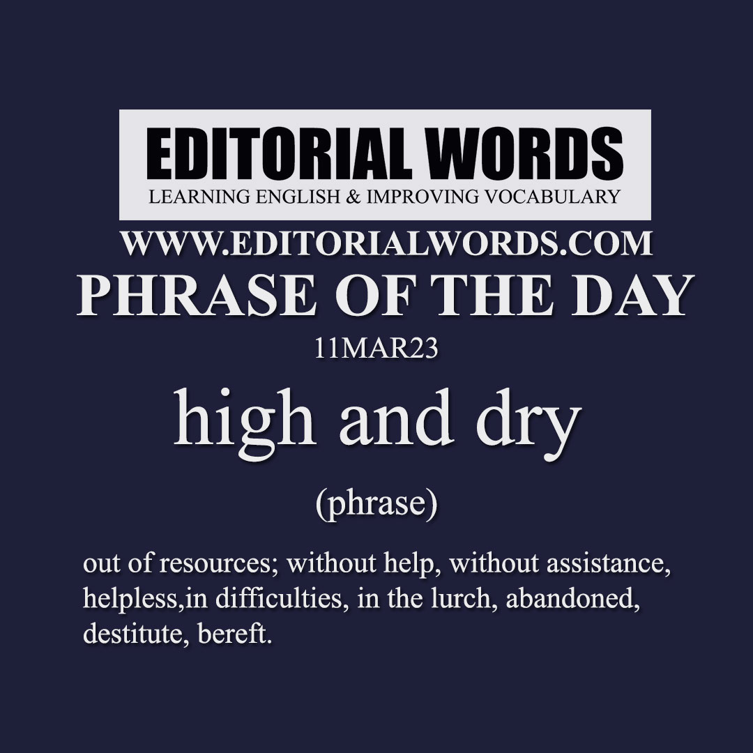 Phrase of the Day (high and dry)-11MAR23