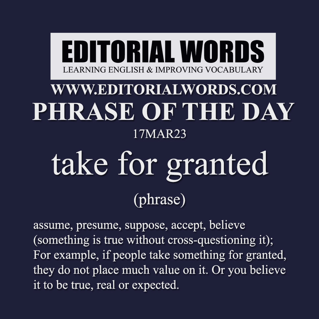 Phrase of the Day (take for granted)-17MAR23