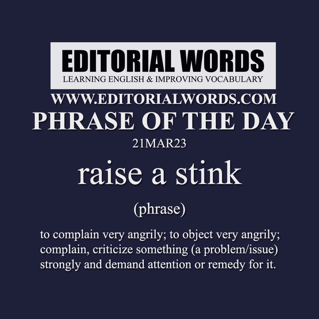 Phrase of the Day (raise a stink)-21MAR23