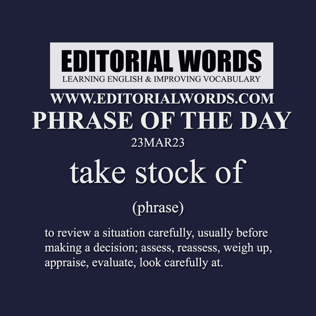 Phrase of the Day (take stock of)-23MAR23