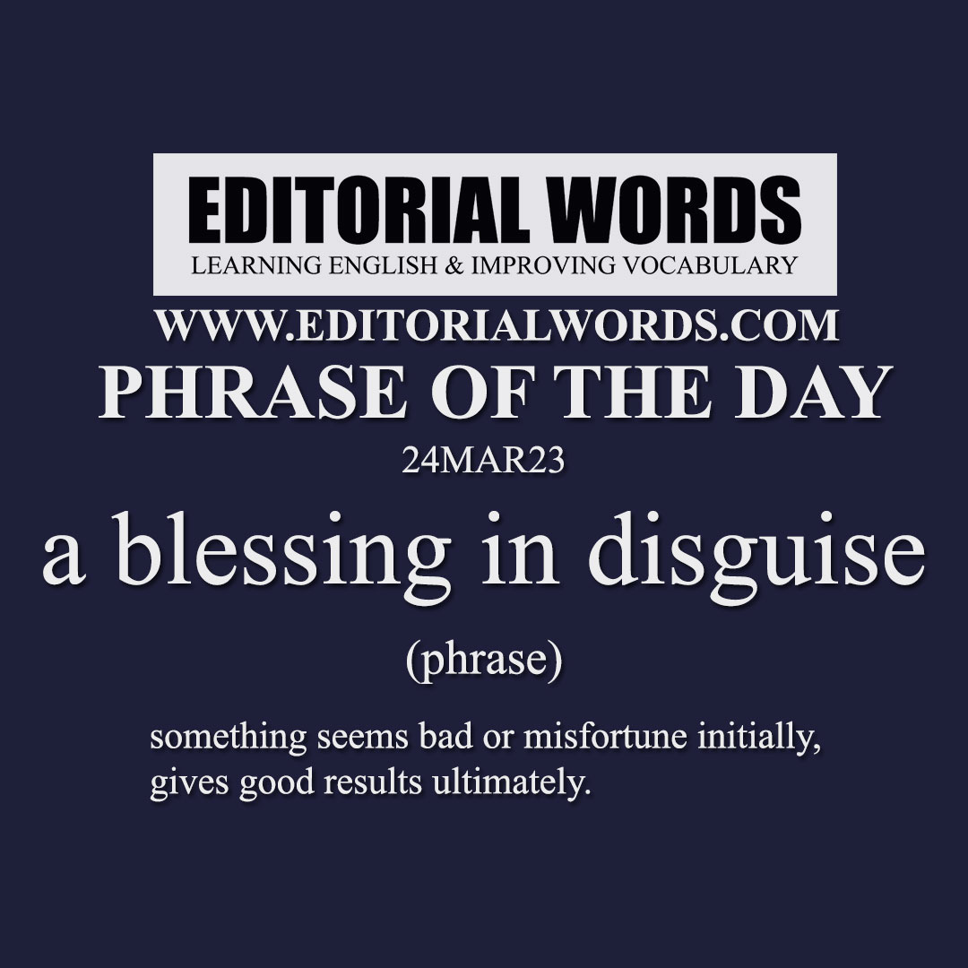 Phrase of the Day (a blessing in disguise)-24MAR23