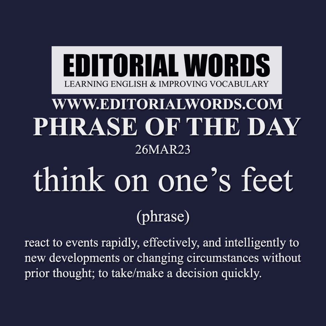 Phrase of the Day (think on one’s feet)-26MAR23