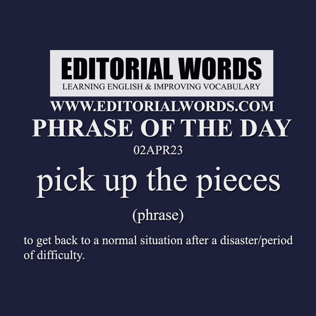 Phrase of the Day (pick up the pieces)-01APR23