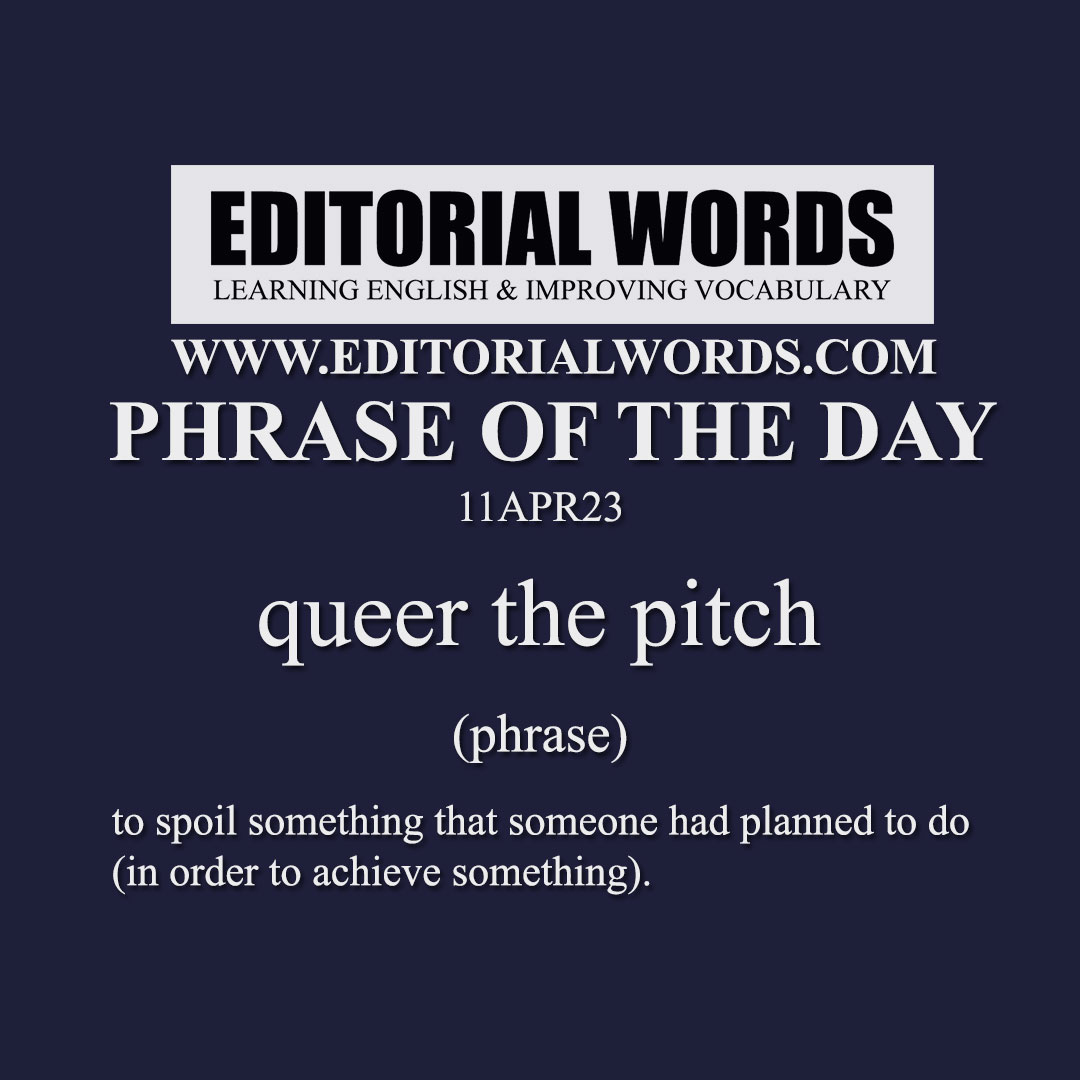 Phrase of the Day (queer the pitch)-11APR23