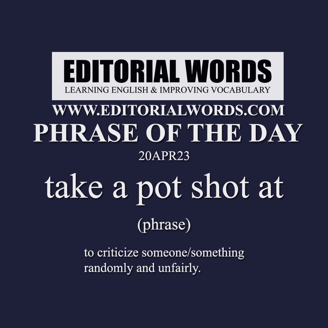 Phrase of the Day (take a pot shot at)-20APR23