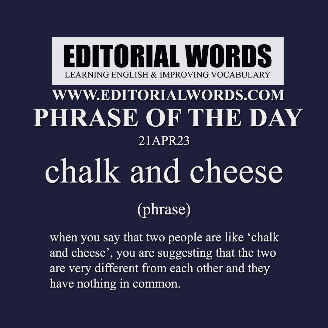 Phrase of the Day (chalk and cheese)-21APR23