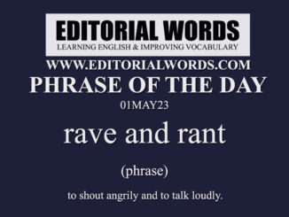 Phrase of the Day (rave and rant)-01MAY23