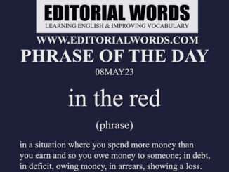 Phrase of the Day (in the red)-08MAY23