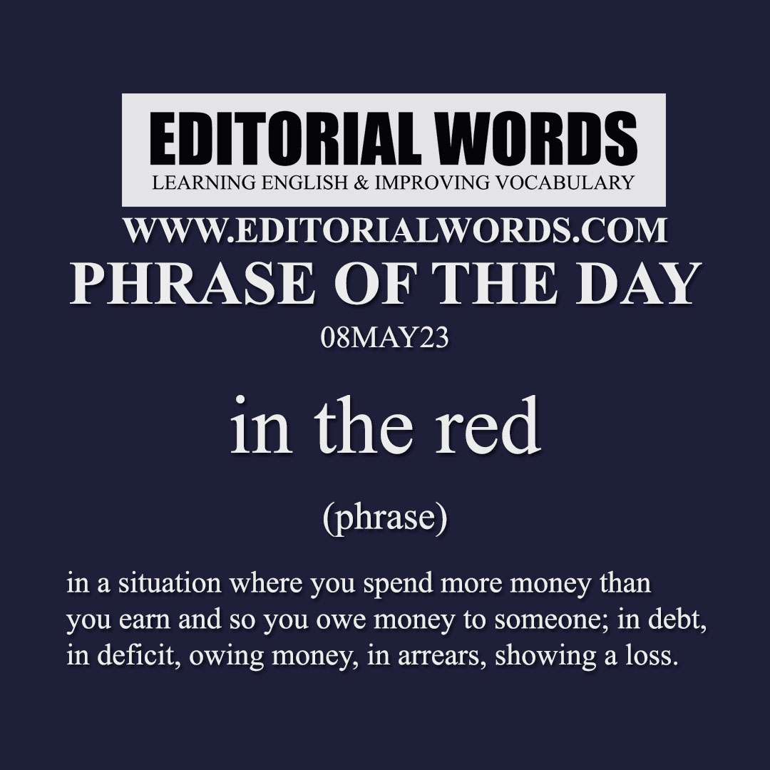 Phrase of the Day (in the red)-08MAY23