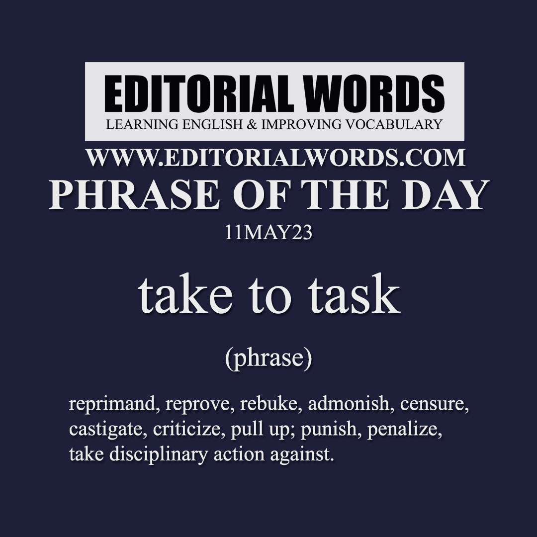 Phrase of the Day (take to task)-11MAY23