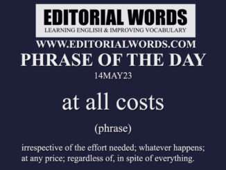 Phrase of the Day (at all costs)-14MAY23