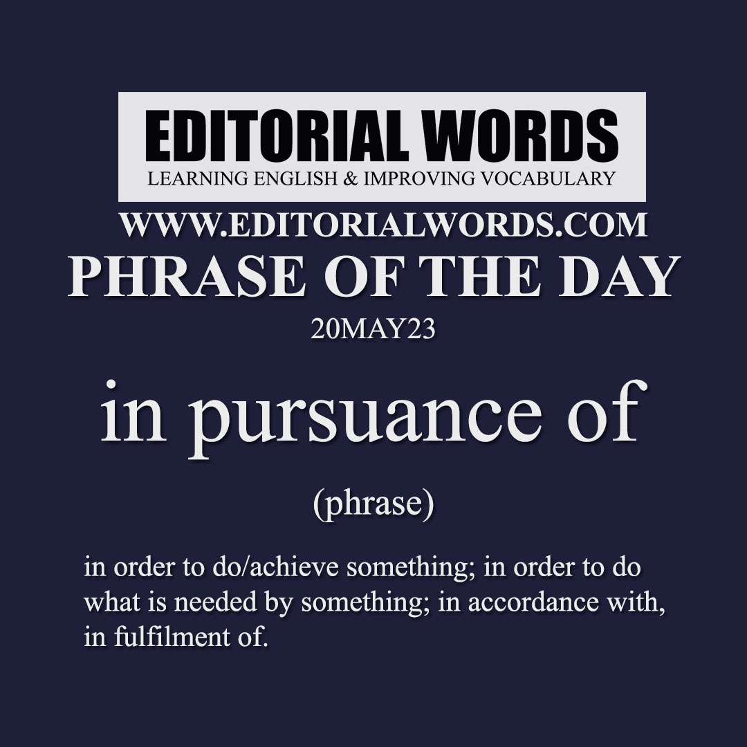 Phrase of the Day (in pursuance of)-20MAY23