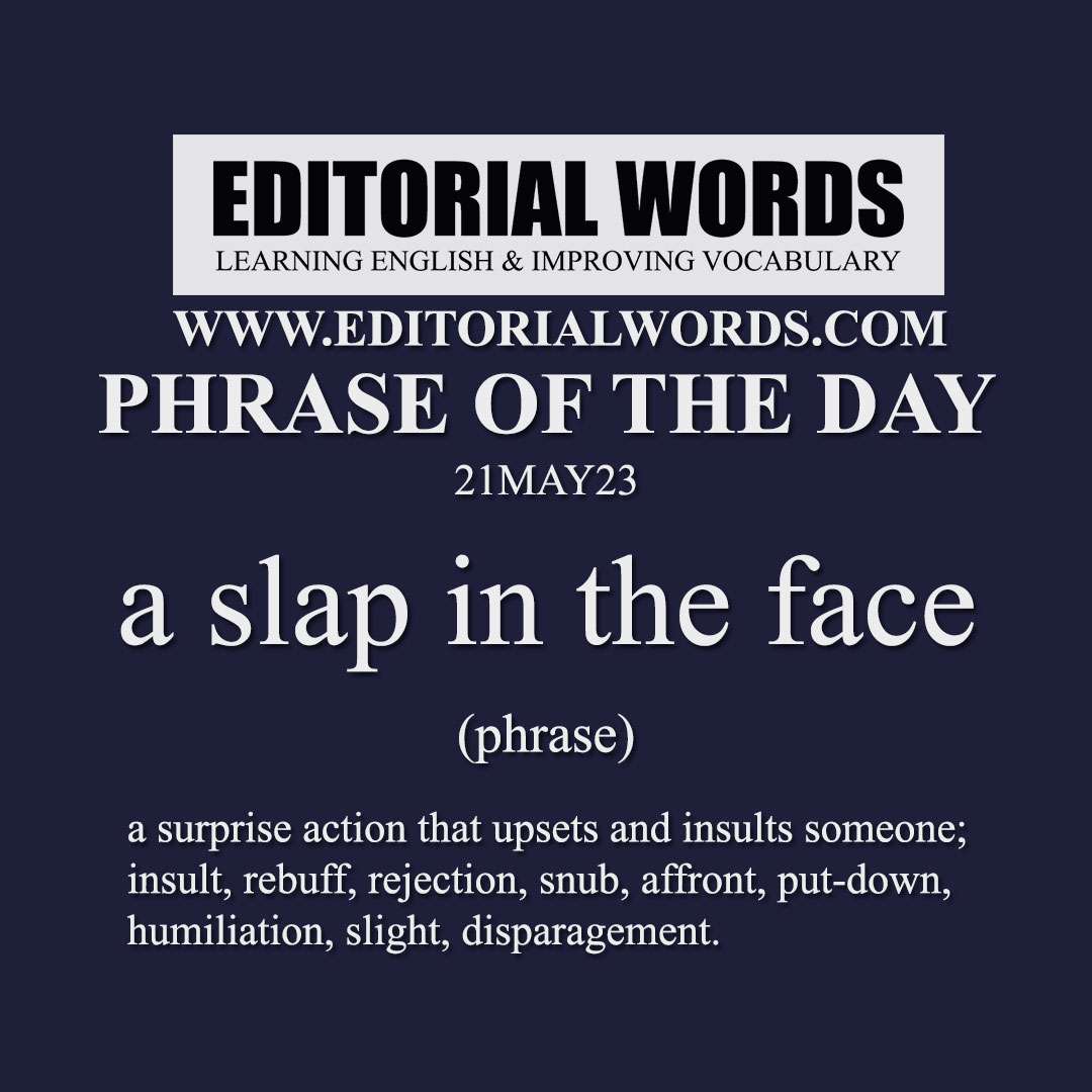 Phrase of the Day (a slap in the face)-21MAY23