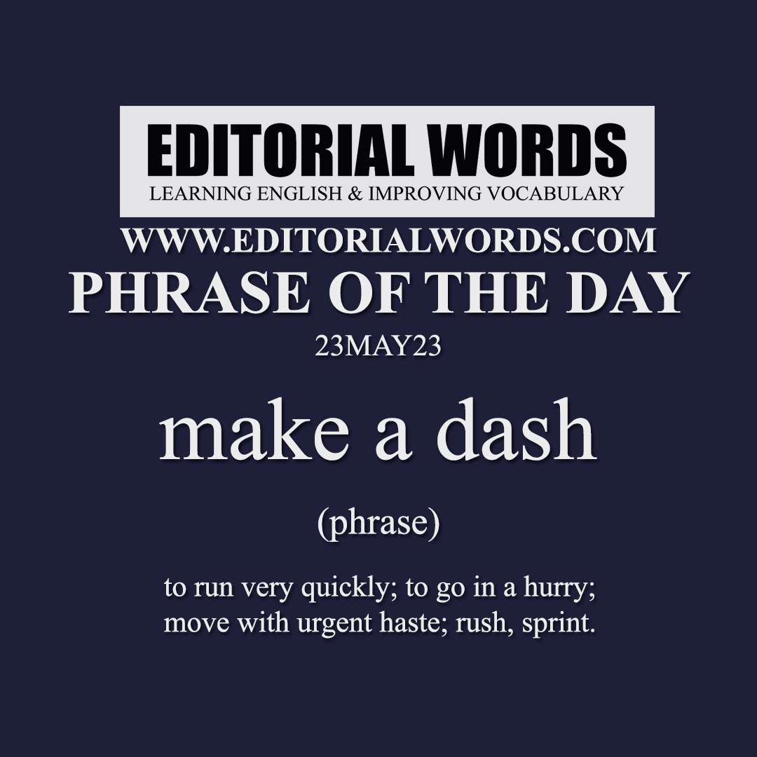 Phrase of the Day (make a dash)-23MAY23