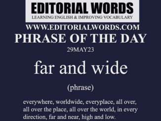 Phrase of the Day (far and wide)-29MAY23