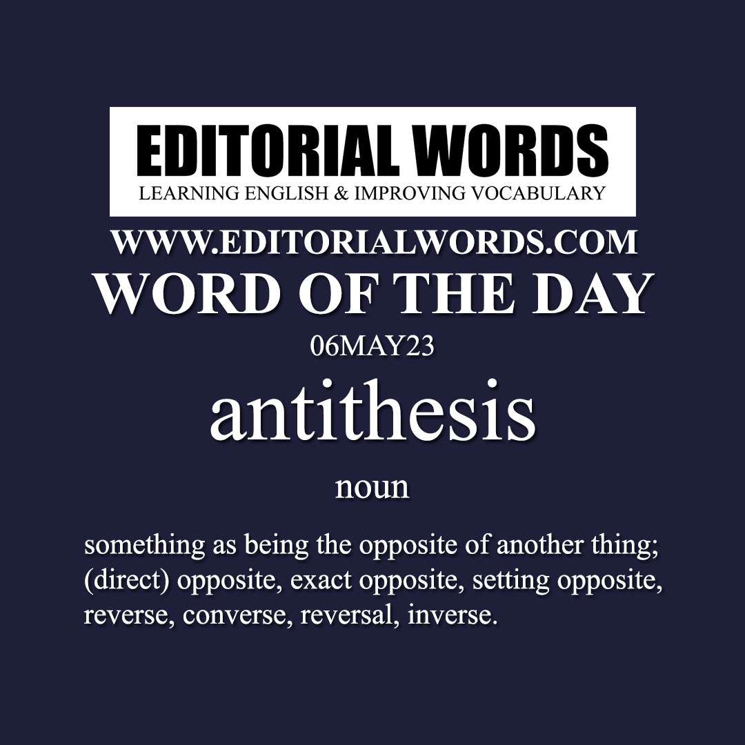 Word of the Day (antithesis)-06MAY23