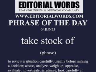 Phrase of the Day (take stock of)-04JUN23